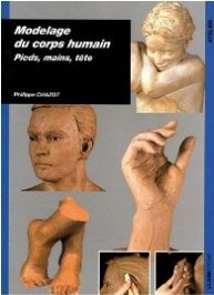 Modelage du corps humain - Pieds, mains, tête